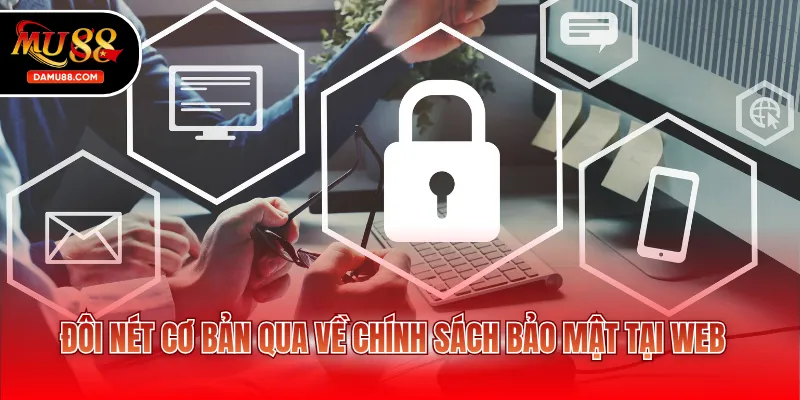 Đôi nét cơ bản qua về chính sách bảo mật tại web