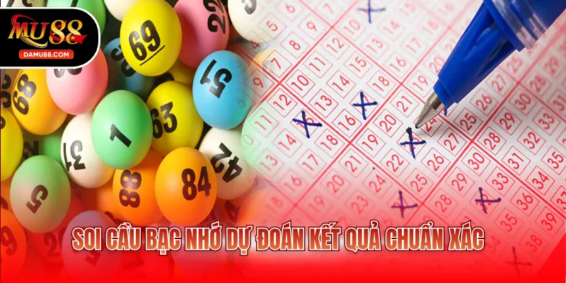 Soi cầu bạc nhớ dự đoán kết quả chuẩn xác