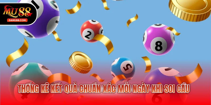 Thống kê kết quả chuẩn xác mỗi ngày khi soi cầu